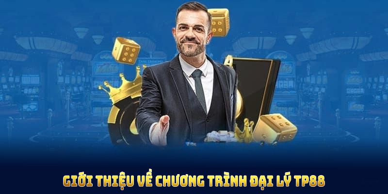 Đại lý TP88 và nhiều điều khoản ưu đãi cho đối tác