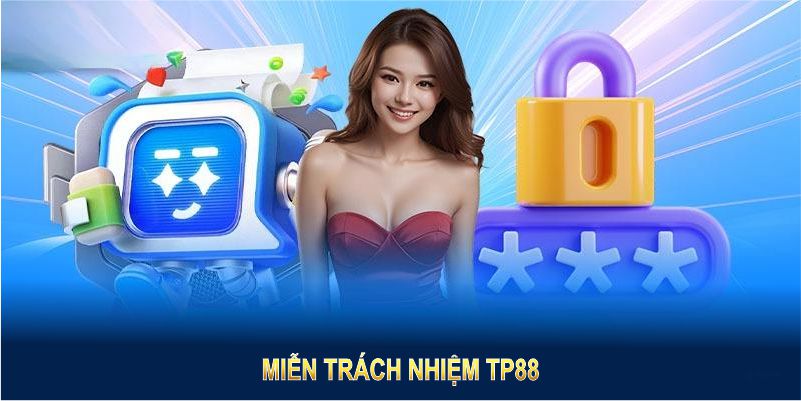 Giới thiệu về chính sách Miễn trách nhiệm TP88