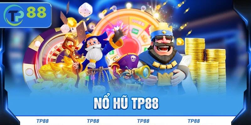 Giới thiệu Nổ hũ TP88